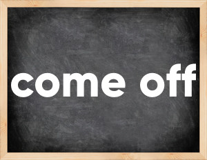 3 forms of the verb come off