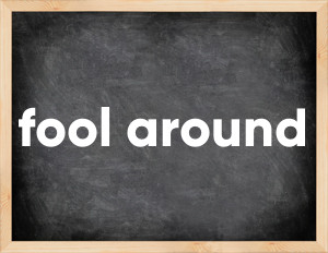 3 forms of the verb fool around