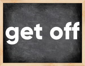 3 forms of the verb get off