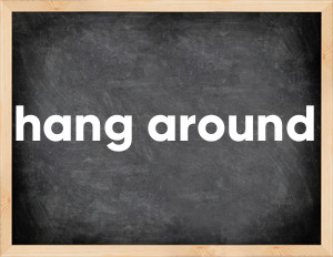 3 forms of the verb hang around