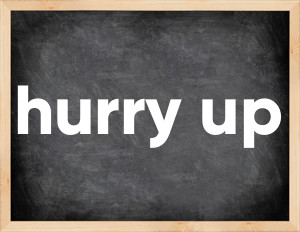 3 forms of the verb hurry up