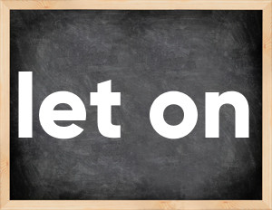 3 forms of the verb let on